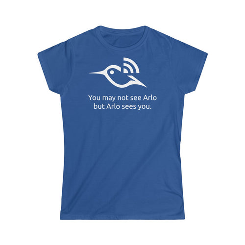 You may not see Arlo but Arlo sees you - Women's Softstyle Tee