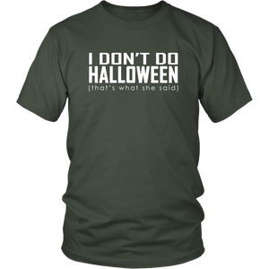 I don't do Halloween (that's what she said) - District Unisex Shirt