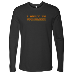 I Don't Do Halloween - Next Level Mens Long Sleeve