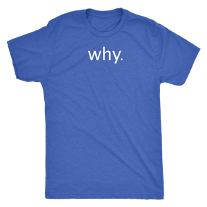why. - Next Level Mens Triblend