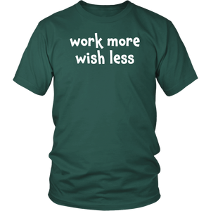 Work more wish less - District Unisex Shirt [lightweight cotton]