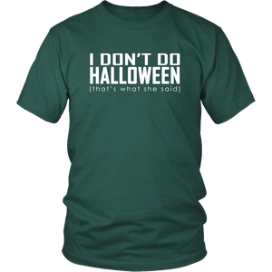 I don't do Halloween (that's what she said) - District Unisex Shirt