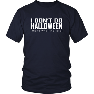 I don't do Halloween (that's what she said) - District Unisex Shirt