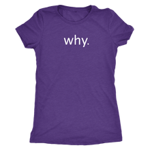 why. - Next Level Womens Triblend