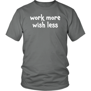 Work more wish less - District Unisex Shirt [lightweight cotton]