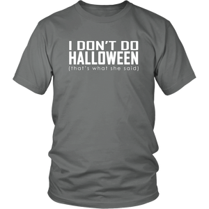 I don't do Halloween (that's what she said) - District Unisex Shirt