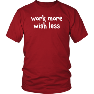 Work more wish less - District Unisex Shirt [lightweight cotton]