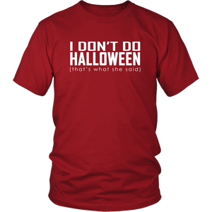 I don't do Halloween (that's what she said) - District Unisex Shirt