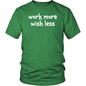 Work more wish less - District Unisex Shirt [lightweight cotton]