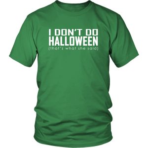 I don't do Halloween (that's what she said) - District Unisex Shirt
