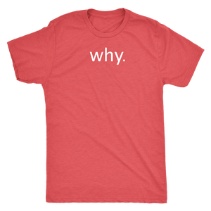 why. - Next Level Mens Triblend
