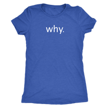 why. - Next Level Womens Triblend