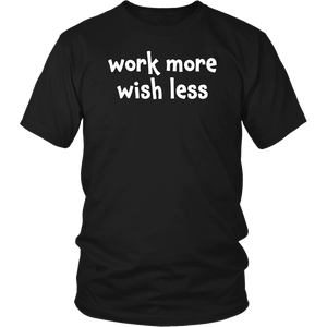 Work more wish less - District Unisex Shirt [lightweight cotton]