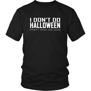 I don't do Halloween (that's what she said) - District Unisex Shirt