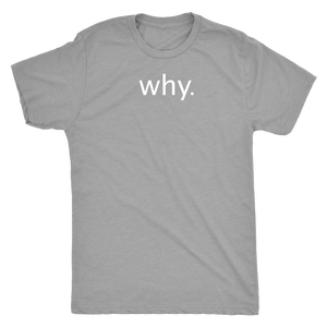 why. - Next Level Mens Triblend