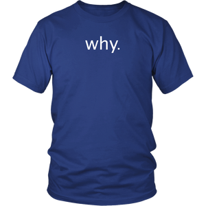 why. - District Unisex Shirt