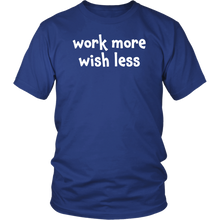 Work more wish less - District Unisex Shirt [lightweight cotton]
