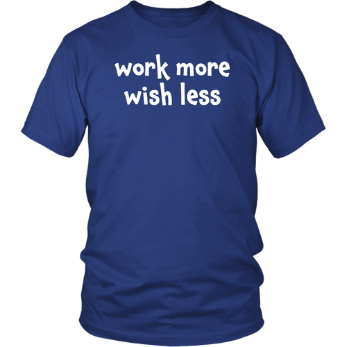 Work more wish less - District Unisex Shirt [lightweight cotton]