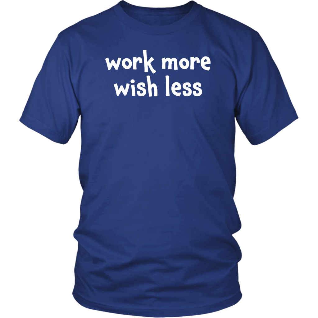 Work more wish less - District Unisex Shirt [lightweight cotton]