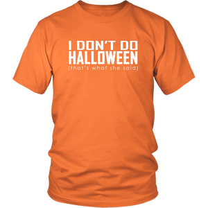 I don't do Halloween (that's what she said) - District Unisex Shirt