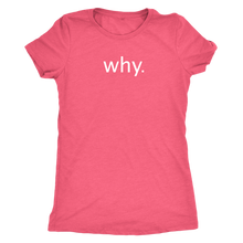 why. - Next Level Womens Triblend