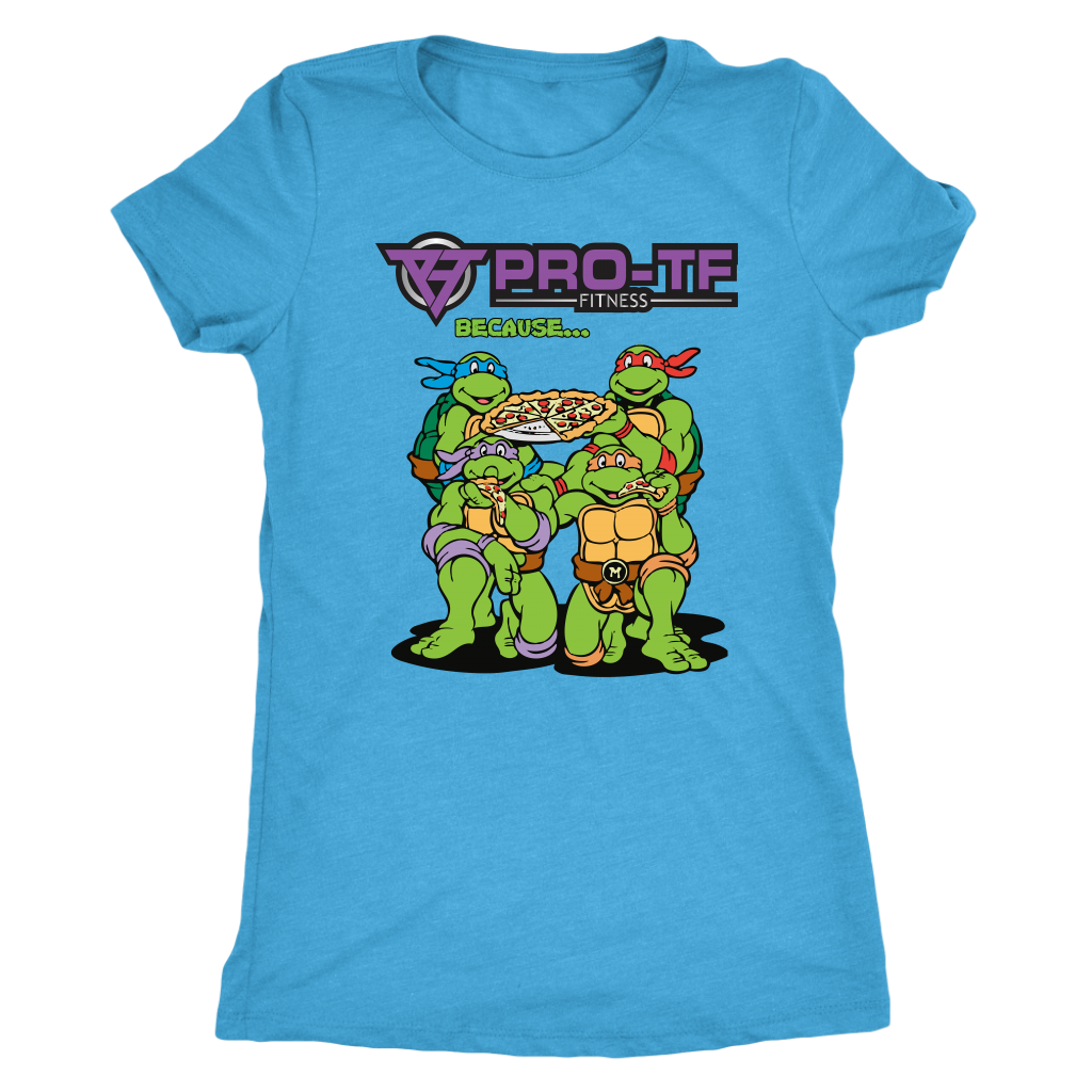 Pro-TF: Because... Ninja Turtles & Pizza - Next Level Womens Triblend