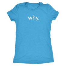 why. - Next Level Womens Triblend