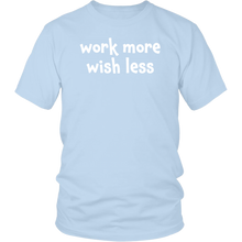 Work more wish less - District Unisex Shirt [lightweight cotton]