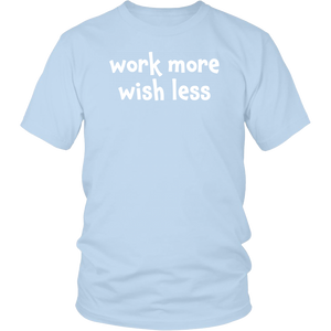 Work more wish less - District Unisex Shirt [lightweight cotton]