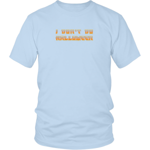 I Don't Do Halloween - District Unisex Shirt