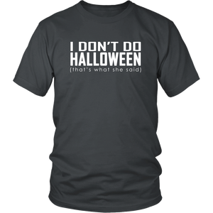 I don't do Halloween (that's what she said) - District Unisex Shirt
