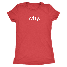 why. - Next Level Womens Triblend