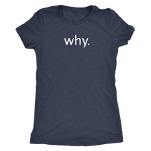 why. - Next Level Womens Triblend