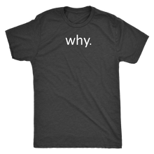 why. - Next Level Mens Triblend