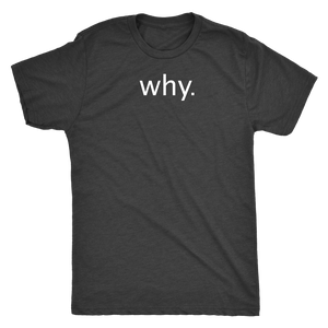 why. - Next Level Mens Triblend
