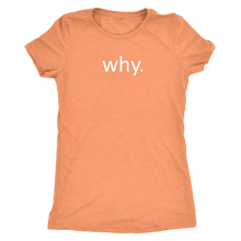 why. - Next Level Womens Triblend