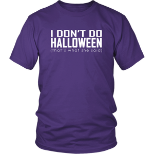 I don't do Halloween (that's what she said) - District Unisex Shirt